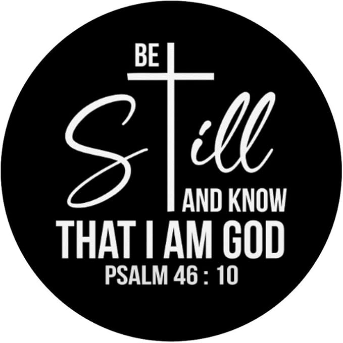 Be Still and Know That I Am God - Psalm 46:10: Bible Verse PopSockets Swappable PopGrip