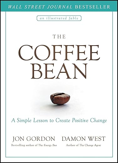 The Coffee Bean: A Simple Lesson to Create Positive Change (Jon Gordon)