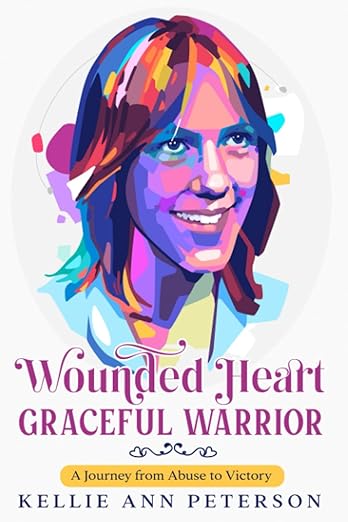 Wounded Heart Graceful Warrior: A Journey From Abuse to Victory