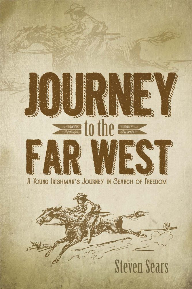 Journey to the Far West: A Young Irishman's Journey in Search of Freedom (1)