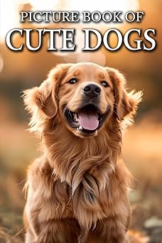 Cute Dogs: Picture Books For Adults With Dementia And Alzheimers Patients - Colourful Photos Of Puppy and Dog