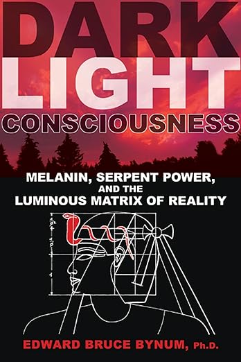 Dark Light Consciousness: Melanin, Serpent Power, and the Luminous Matrix of Reality