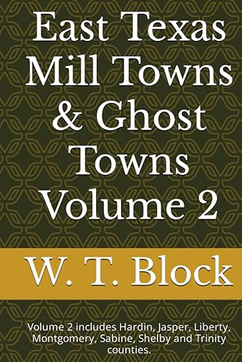 East Texas Mill Towns  Ghost Towns Volume 2