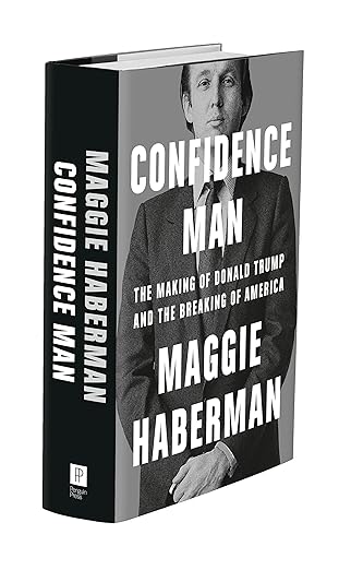 Confidence Man: The Making of Donald Trump and the Breaking of America