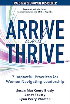 Arrive and Thrive: 7 Impactful Practices for Women Navigating Leadership