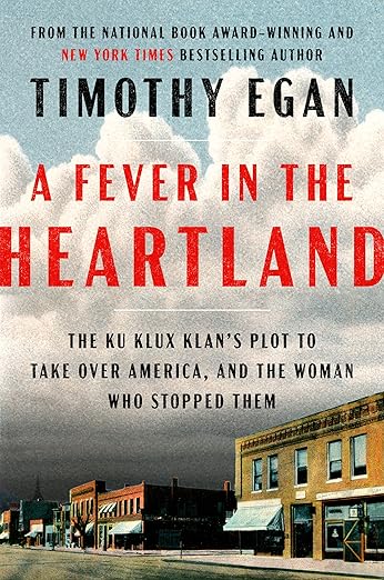 A Fever in the Heartland: The Ku Klux Klan's Plot to Take Over America, and the Woman Who Stopped Them