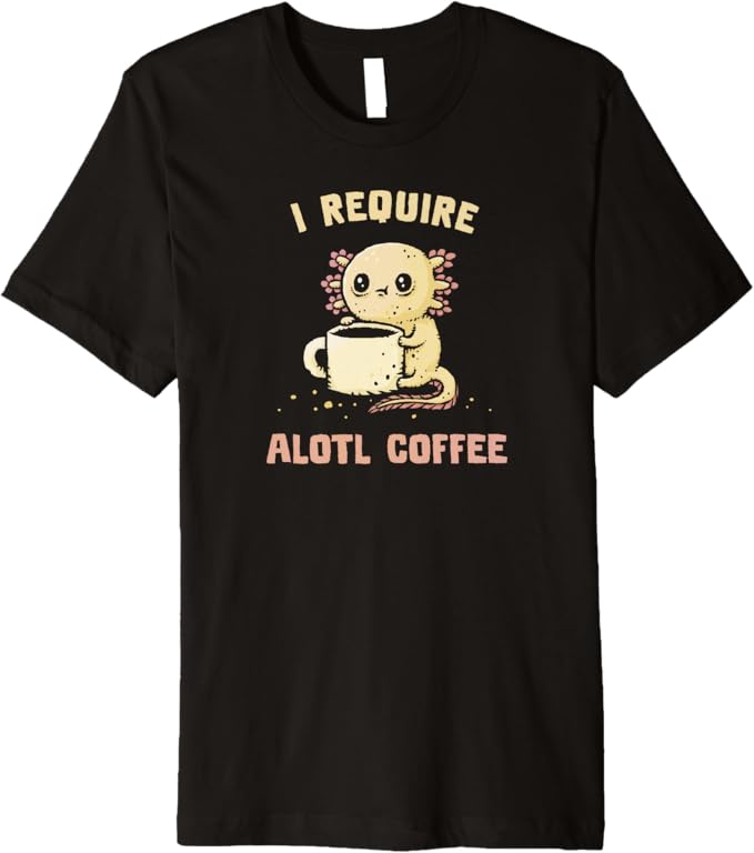 Require Alotl Coffee Premium T-Shirt
