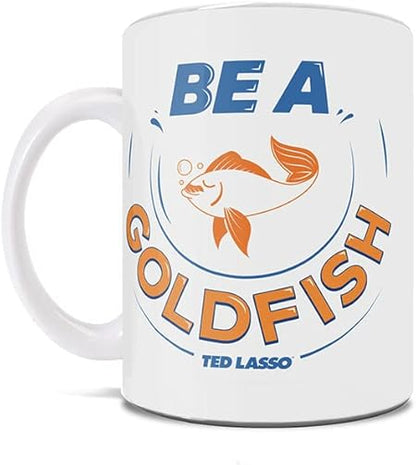 Trend Setters Ted Lasso  Be A Goldfish  One 11 oz Ceramic Coffee Mug  Officially Licensed Merchandise - Perfect for Gifting or Collecting