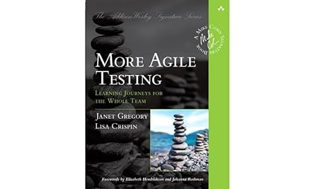 More Agile Testing: Learning Journeys for the Whole Team (Addison-Wesley Signature Series (Cohn))