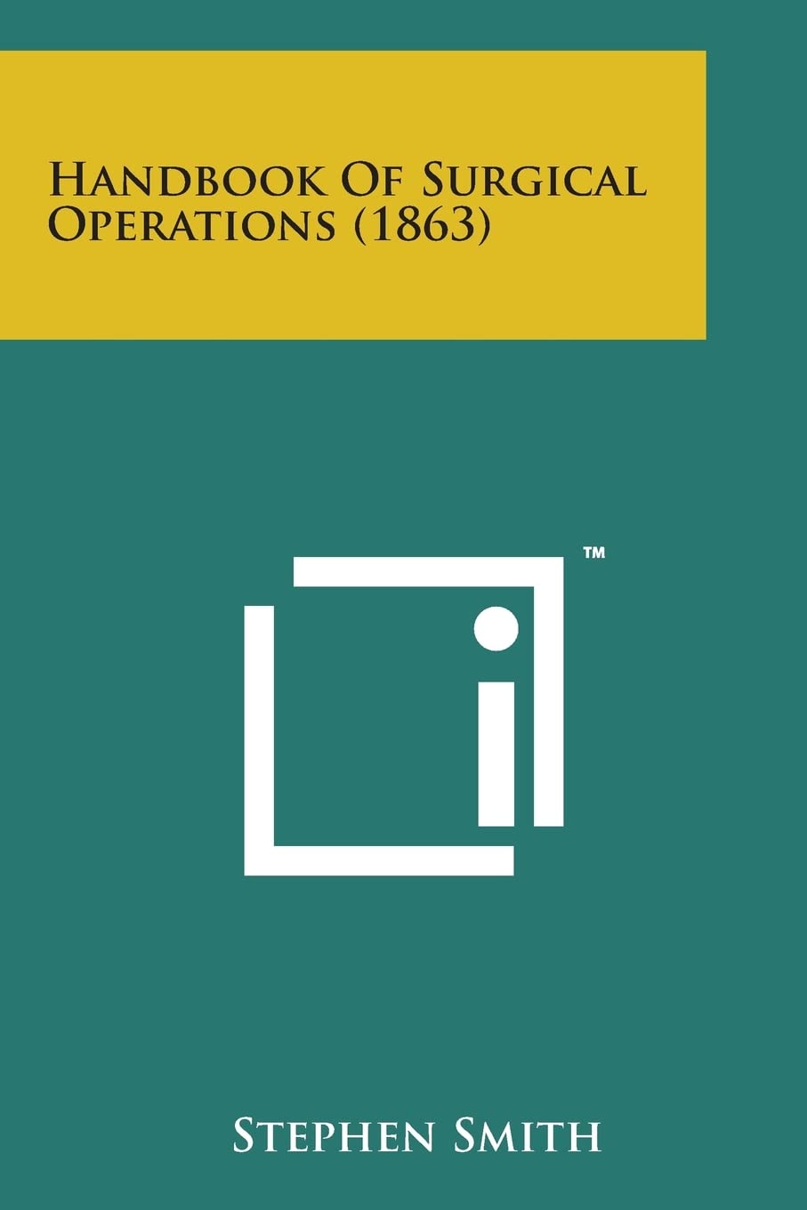Handbook of Surgical Operations (1863) Paper Back (Cover is Different From Pictures)