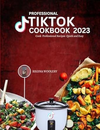 TIK TOK COOKBOOK 2023: Professional Recipes Quick and Eaay