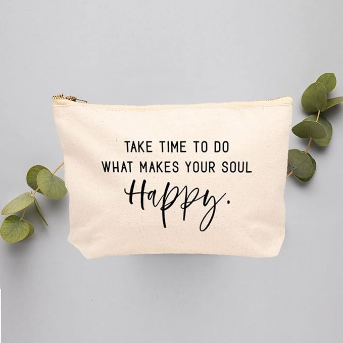 Andaz Press Funny Makeup Bag Canvas Cosmetic Bag with Zipper Take Time To Do What Makes Your Soul Happy Makeup Pouch For Purse Travel Pouch Funny Pencil Bag Cute Birthday Gifts for Women 6.5 x 9 Inch