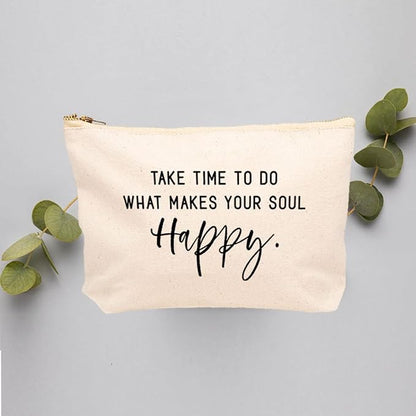 Andaz Press Funny Makeup Bag Canvas Cosmetic Bag with Zipper Take Time To Do What Makes Your Soul Happy Makeup Pouch For Purse Travel Pouch Funny Pencil Bag Cute Birthday Gifts for Women 6.5 x 9 Inch