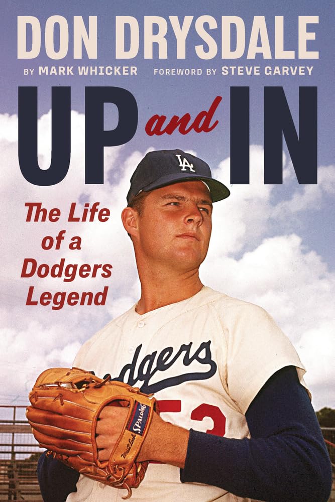 Don Drysdale: Up and In: The Life of a Dodgers Legend by Mark Whicker (Comes without dust jacket)