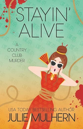 Stayin' Alive (The Country Club Murders) by Julie Mulhern