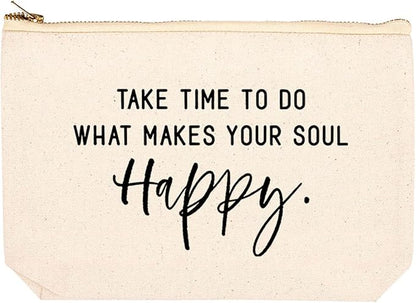 Andaz Press Funny Makeup Bag Canvas Cosmetic Bag with Zipper Take Time To Do What Makes Your Soul Happy Makeup Pouch For Purse Travel Pouch Funny Pencil Bag Cute Birthday Gifts for Women 6.5 x 9 Inch