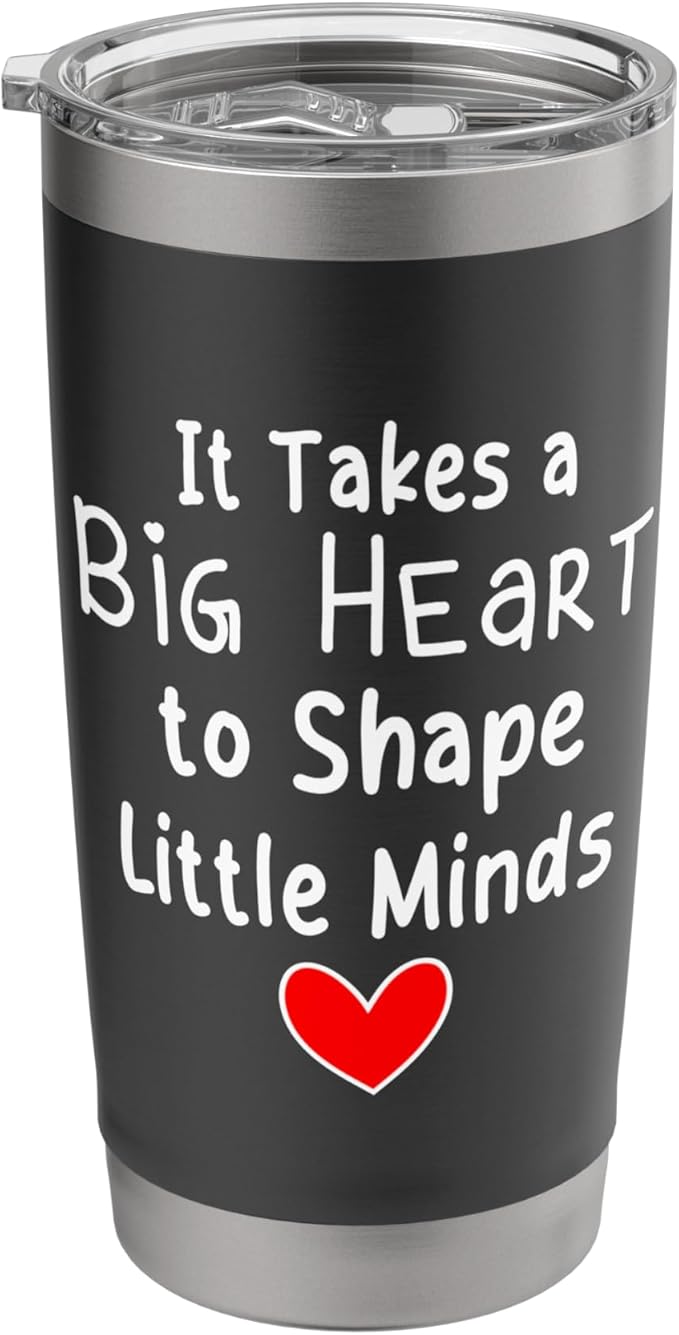 It Takes Big Heart to Shape Little Minds Great Teachers Stainless Steel Insulated Tumbler