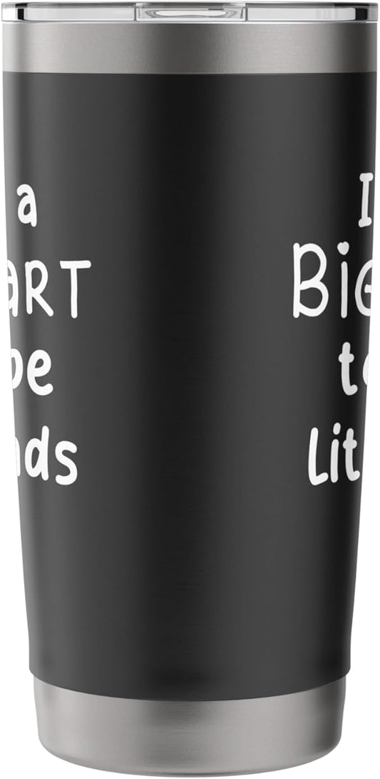It Takes Big Heart to Shape Little Minds Great Teachers Stainless Steel Insulated Tumbler