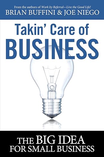Takin' Care of Business: The Big Idea for Small Business by Brian Buffini (2011-05-03)