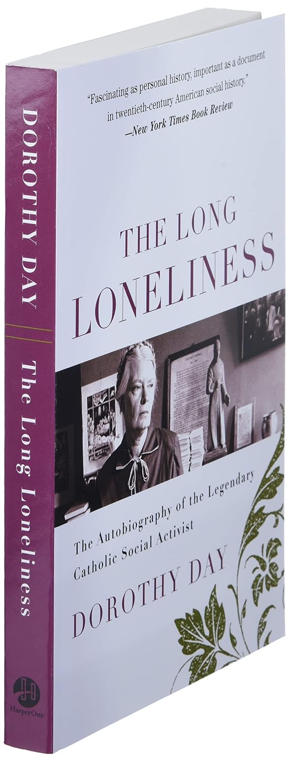The Long Loneliness: The Autobiography of the Legendary Catholic Social Activist ? A Memoir about the Worker Movement and Spiritual Conversion