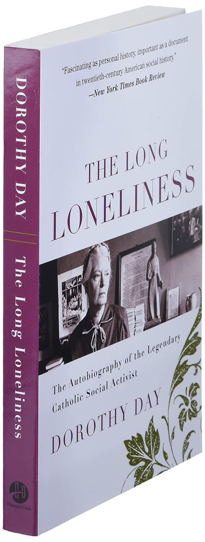 The Long Loneliness: The Autobiography of the Legendary Catholic Social Activist ? A Memoir about the Worker Movement and Spiritual Conversion