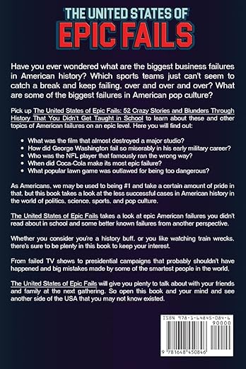 The United States of Epic Fails: 52 Crazy Stories And Blunders Through History That You Didn't Get Taught In School