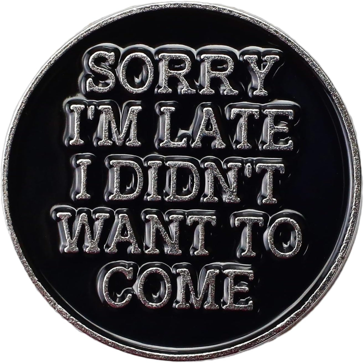 Sorry I'm Late I Didn't Want to Come Enamel Pin, Funny Sarcastic Introvert Brooch, Antisocial Gift For Humorous Introvert Person Sassy Girl, Stay Home Club Lapel Badge, Minimalist Decorative Jewelry Accessories