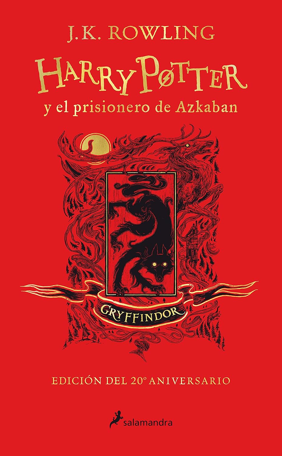 Harry Potter y el prisionero de Azkaban. (Edición 20 Aniv. Gryffindor) / Harry Potter and the Prisoner of Azkaban. Gryffindor Edition (Spanish Edition)