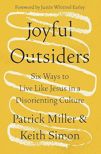 Joyful Outsiders: Six Ways to Live Like Jesus in a Disorienting Culture
