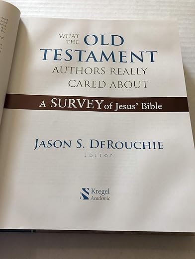 What the Old Testament Authors Really Cared About: A Survey of Jesus' Bible