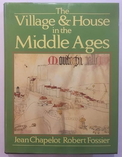 The Village & House in the Middle Ages (English and French Edition)