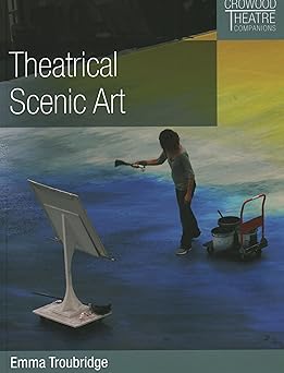 Theatrical Scenic Art (Crowood Theatre Companions)