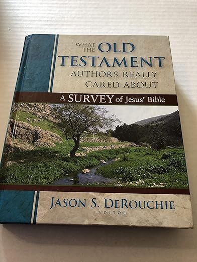 What the Old Testament Authors Really Cared About: A Survey of Jesus' Bible