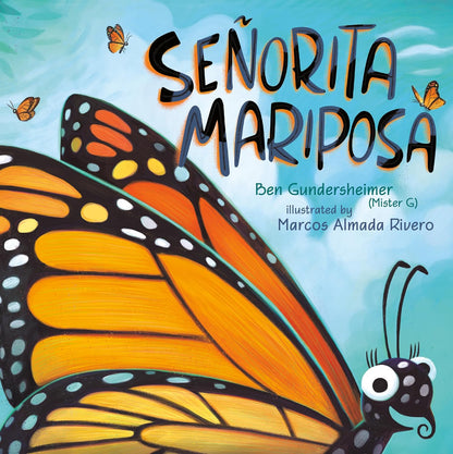 Senorita Mariposa by Ben Gundersheimer (Illustrated by Marcos Almada Rivero)