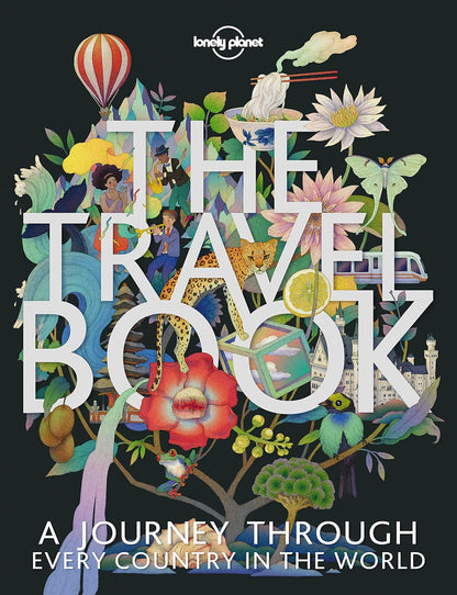 The Travel Book: A Complete Guide to Every Country in the World with Expert Travel Tips, Stunning Photography, Cultural Insights & Detailed Maps