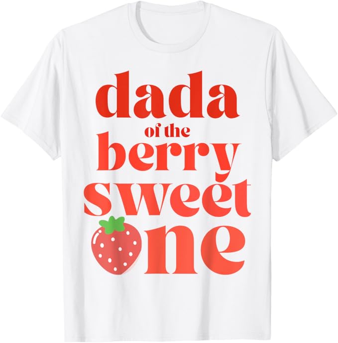 Dada of the Berry Sweet One Strawberry Party T-Shirt