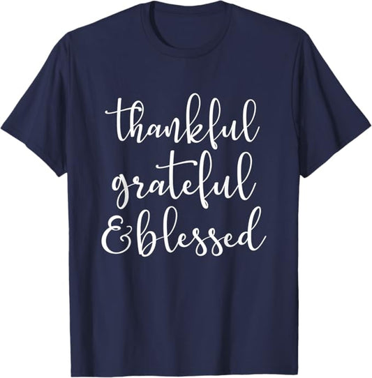 Thankful Grateful and Blessed Thanksgiving Thanksgiving Gift T-Shirt