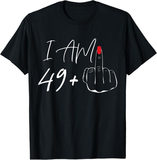 Am 49 Plus 1 Middle Finger For A 50th Birthday For Women T-Shirt