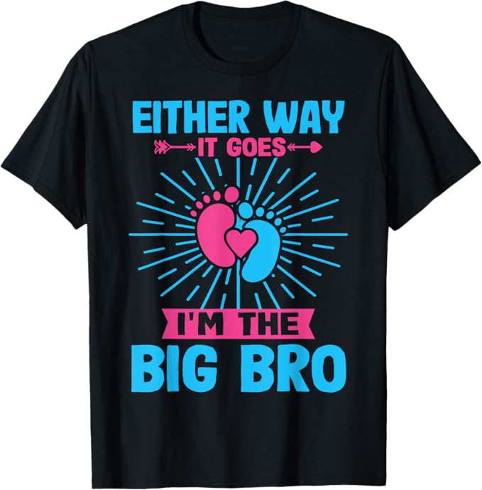 Gender Reveal Either Way It Goes I'm The Big Bro Brother T-Shirt