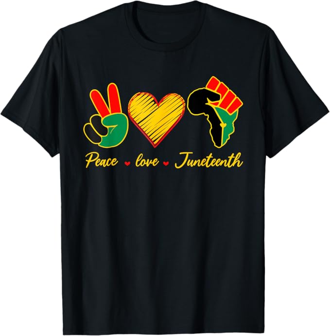 Peace Love Juneteenth Pride Black Girl Black Queen  King T-Shirt