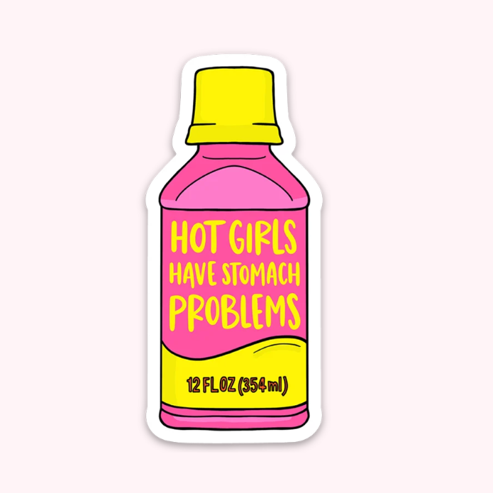 Hot Girls Have Stomach Problems Sticker