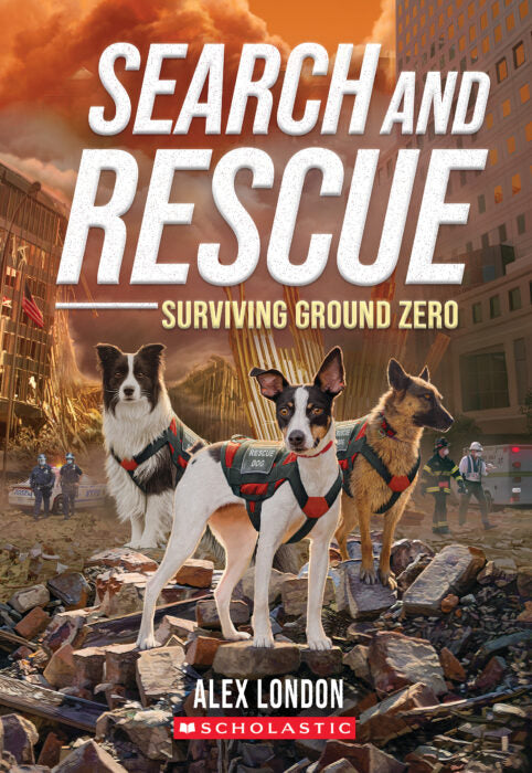 Search and Rescue 2: Surviving Ground Zero By Alex London